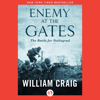 Enemy at the Gates: The Battle for Stalingrad (Unabridged) - William Craig