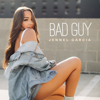 Bad Guy - Jennel Garcia