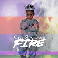 Fire - Single - Grey Skye Evans