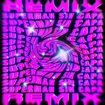 Superman Sin Capa (Remix) [feat. Ecko, Muerejoven & John C] - Single