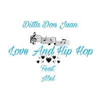 Love and Hip Hop (feat. Mel) - Single - Ditta Don Juan
