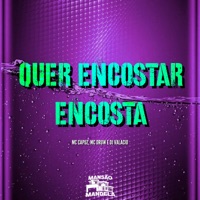 Quer Encostar Encosta - Single - DJ Valacio, MC Capuz & MC Druw