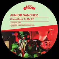 Come Back to Me (Harry Romero Remix) — Junior Sanchez