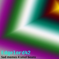 Sad Memes 4 Smol Beans - EP - Edgemaster42