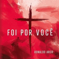 Foi por Você - Ronaldo Arco