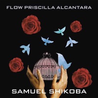 Flow Priscilla Alcantara - Single - Samuel Shikoba