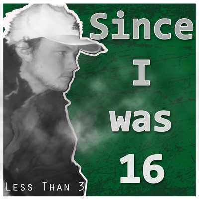 Since I Was 16
