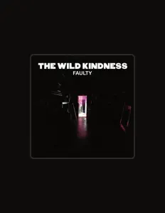The Wild Kindness सुनें, म्यूज़िक वीडियो देखें, बायो पढ़ें, दौरे की तारीखें और बहुत कुछ देखें!