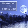 Relaxation in the Empty City - Music to Find Your Inner Self in Solitude