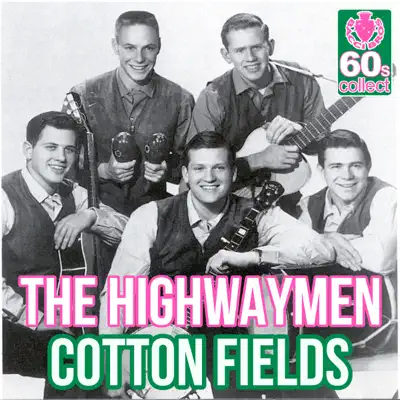 Cotton Fields (Remastered) - Single - The Highwaymen