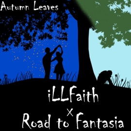 Autumn Leaves (feat. Road to Fantasia) iLLFaith