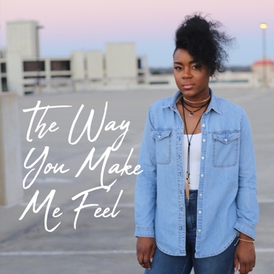 The Way You Make Me Feel - Single
