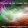 Echoes on the Cosmic Sea: Music for Meditation and Reflection