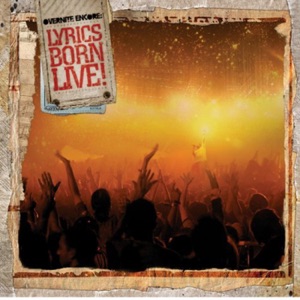 Overnite Encore: Lyrics Born Live (feat. Mistah F.A.B., Pigeon John & Del Tha Funkee Homosapien)