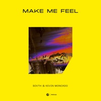 Make Me Feel - Single - SOVTH & Kevin Moncado