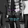 We Dont (feat. Sameed Abbas & Ali Shehryar) - Single