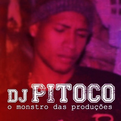 Dj Pitoco o Monstro das Produções