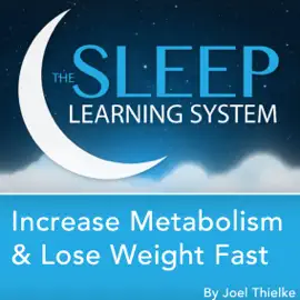 Increase Metabolism and Lose Weight Fast, Guided Meditation and Affirmations (Sleep Learning System)