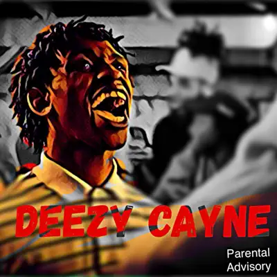 Listen to Deezy Cayne - Single by Deezy Cayne