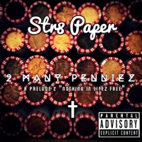 2 Many Penniez - Str8 Paper