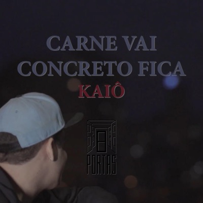 Carne vai, Concreto fica (feat. Kaiô & Terceiro Sentido Rap) - Single