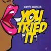 City Girls - You Tried It