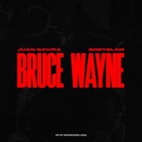 BRUCE WAYNE - Single - Juan Gavira & Bodyslam