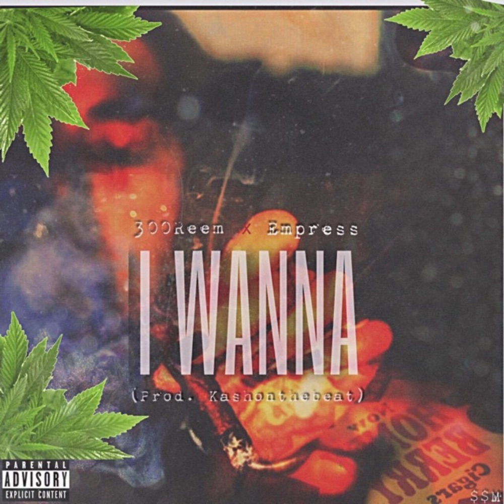 Обложка альбома «I Wanna (feat. Empress) - Single» — 300reem