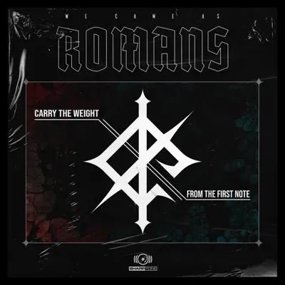 Carry the Weight / From the First Note - Single - We Came As Romans