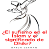 ¿El sufismo en el Islam y el significado de Dhikr? [Sufism in Islam and the Meaning of Dhikr] (Unabridged) - Harun German