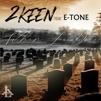 When I Die (feat. E-Tone) - Single - 2keen