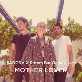 Mother Lover (feat. TheAngelcy) Isadora & Rotem Bar Or
