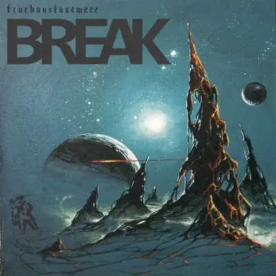 Ακούστε το άλμπουμ Break από TrueHoustonEmcee