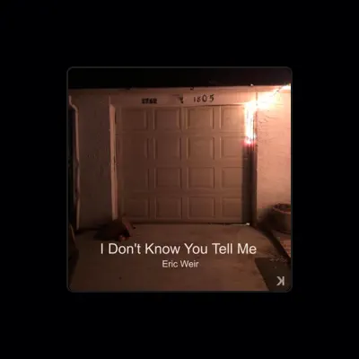 Listen to Eric Weir, watch music videos, read bio, see tour dates & more!