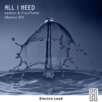 All I Need (Remixes) - EP - eedion & FluxFlame