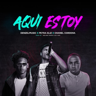 Aquí Estoy (feat. Petra Eliz & Chanel Cordova) - Single