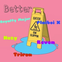 Better (feat. Plaiboi X, Hezy, Triron & Keven) - Single - Royalty Major
