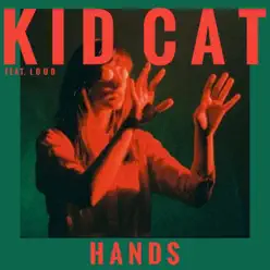 Hands (feat. Loud) - Single - Kid Cat Hands (feat. Loud) - Single - Kid Cat