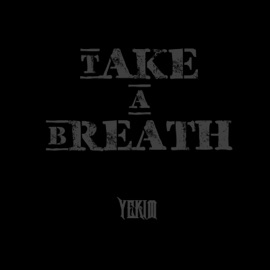 Take a Breath Yekim