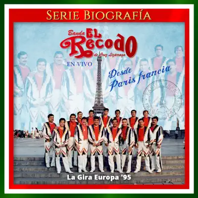 Desde Paris, Francia, La Gira Europa '95 (En Vivo) - Banda el Recodo de Cruz Lizárraga Desde Paris, Francia, La Gira Europa '95 (En Vivo) - Banda el Recodo de Cruz Lizárraga