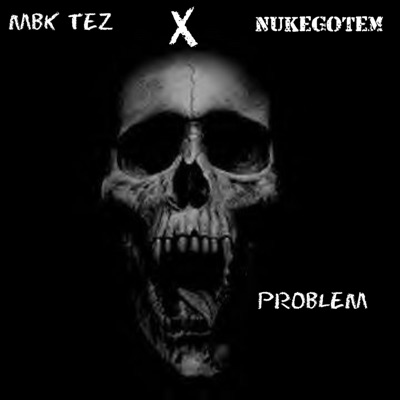 Problem (feat. MBK Tez) - Single