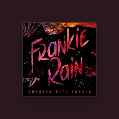 Listen to Frankie Rain, watch music videos, read bio, see tour dates & more!
