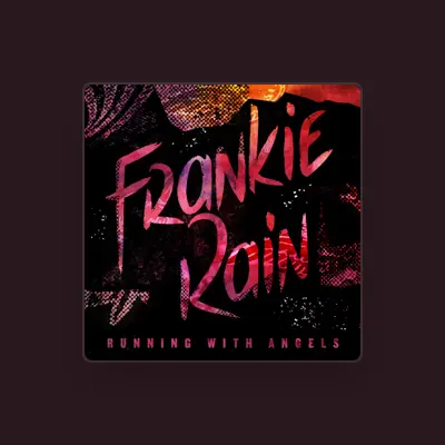 Listen to Frankie Rain, watch music videos, read bio, see tour dates & more!