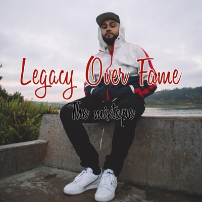 Legacy Over Fame (The Mixtape)
