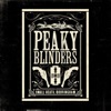 Peaky Blinders (Original Music From the TV Series)