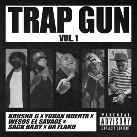 Trap Gun (feat. Wesos El Savage, Yohan Huerta, Sack Baby & Da Flako) [Vol. 1] Krusha G