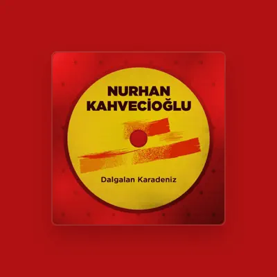 Listen to Nurhan Kahvecioğlu, watch music videos, read bio, see tour dates & more!