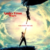 Apples From Mars - Gravity to You