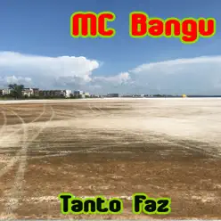 Tanto Faz - MC Bangu Tanto Faz - MC Bangu