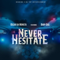 Never Hesitate (feat. Baby Gas) - Single - Oscar Da Monsta